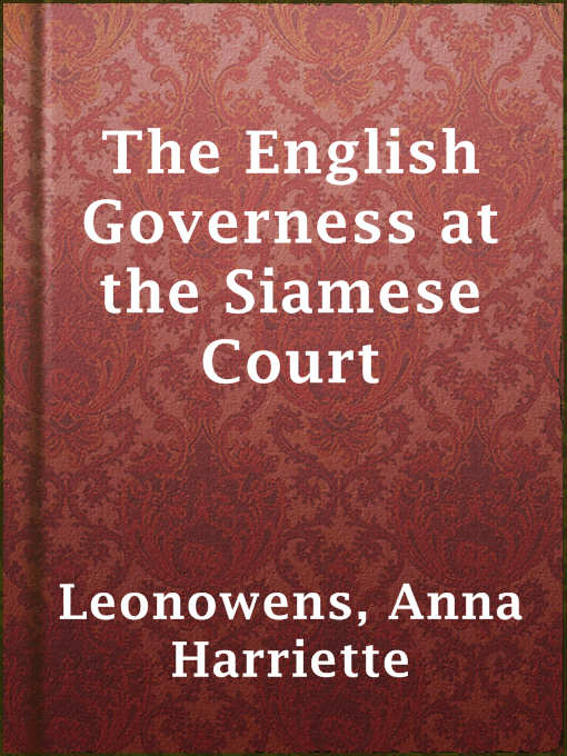 Title details for The English Governess at the Siamese Court by Anna Harriette Leonowens - Available